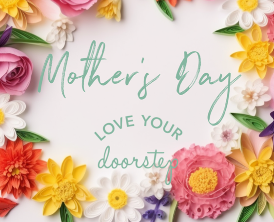 Mother’s Day on your doorstep
